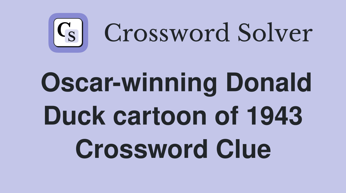 Oscar-winning Donald Duck cartoon of 1943 Crossword Clue