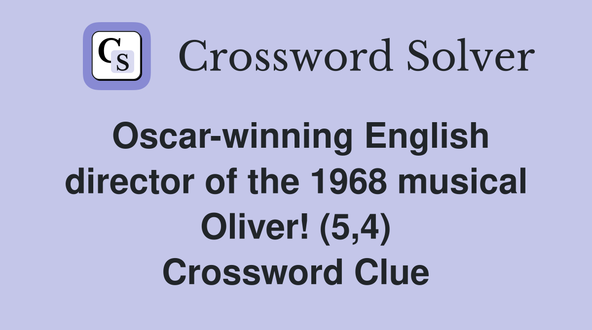 Oscar-winning English director of the 1968 musical Oliver! (5,4) Crossword Clue