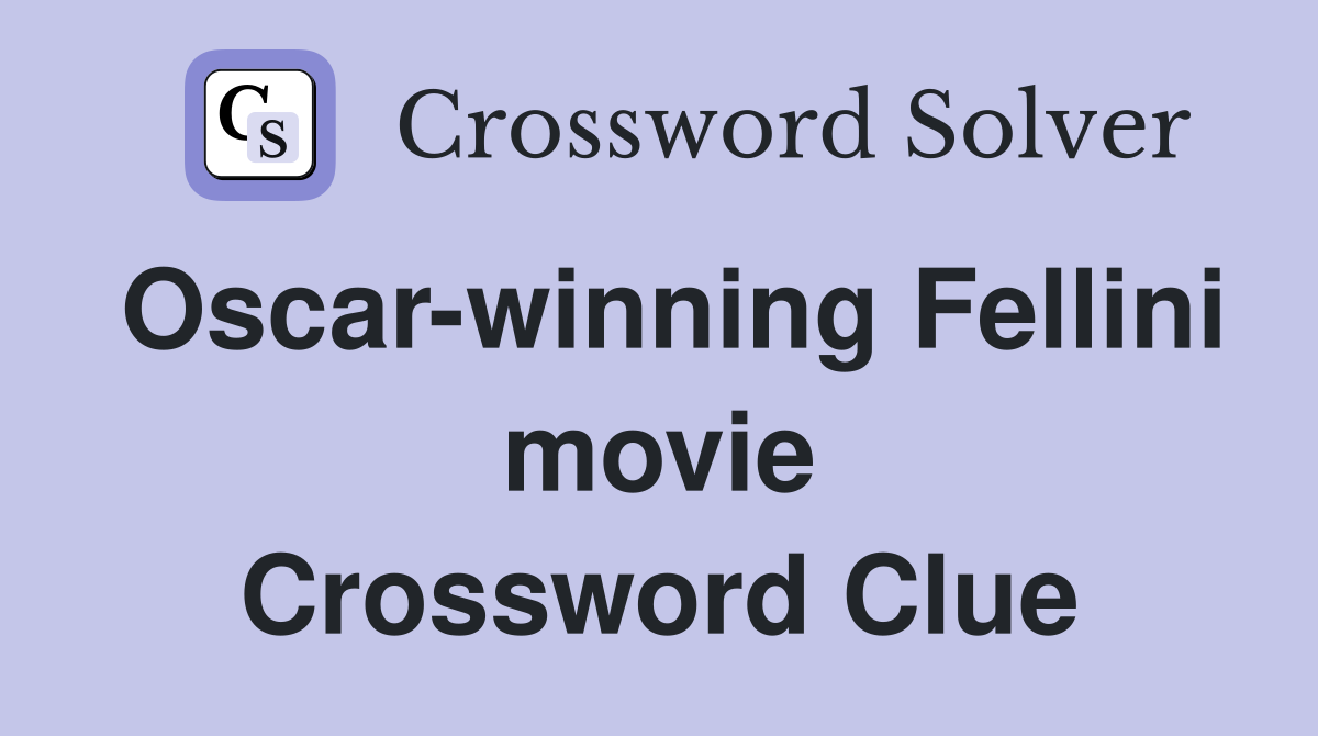 Oscar-winning Fellini movie Crossword Clue