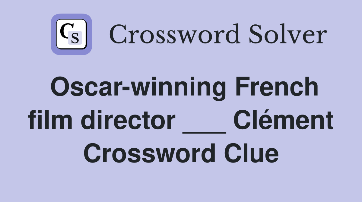 Oscar-winning French film director ___ Clément Crossword Clue