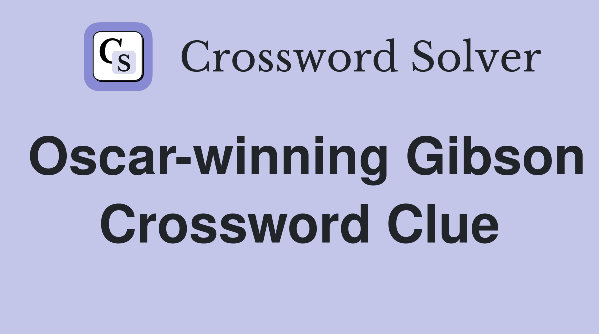 Oscar-winning Gibson Crossword Clue
