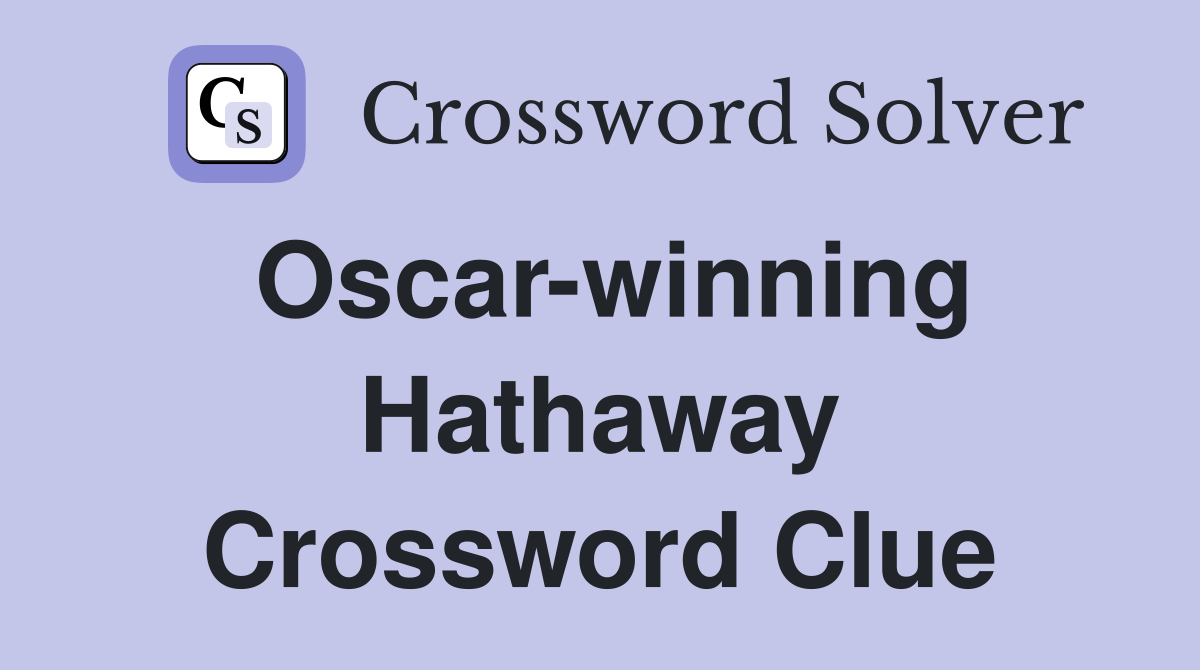 Oscar-winning Hathaway Crossword Clue