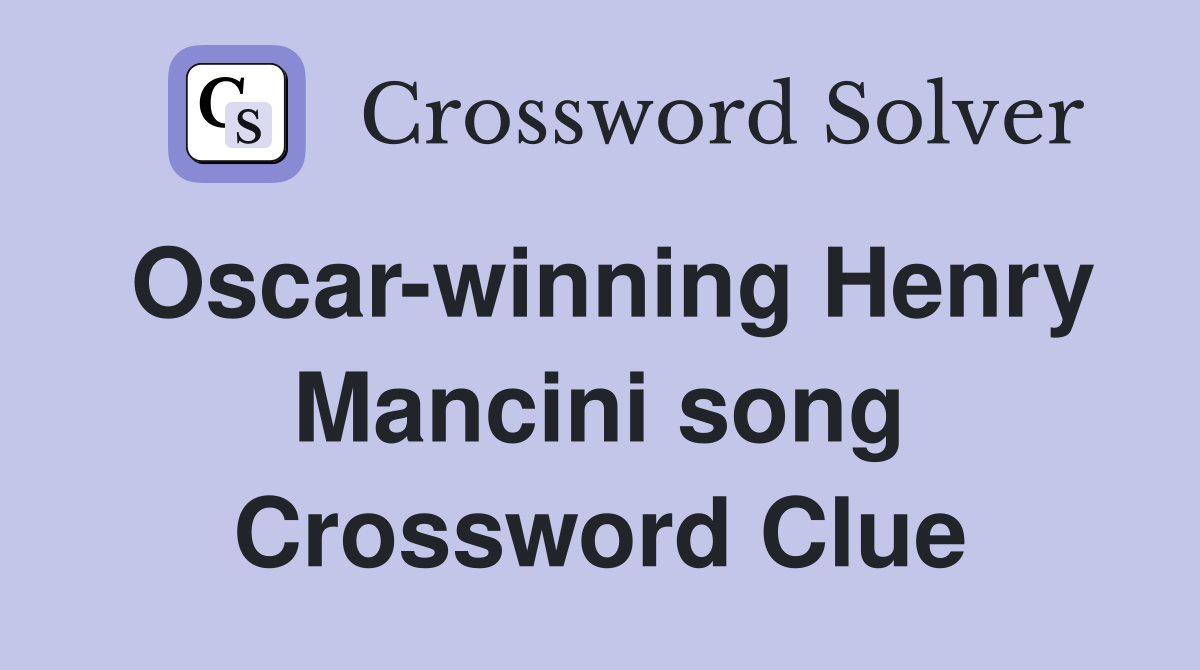 Oscar-winning Henry Mancini song Crossword Clue