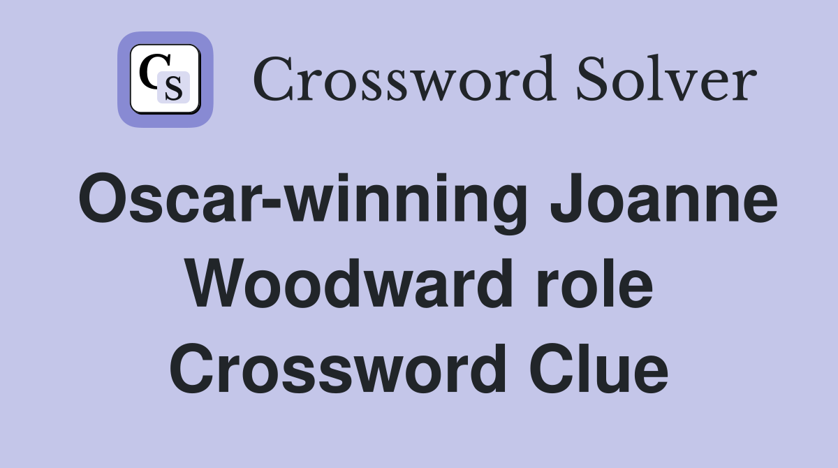 Oscar-winning Joanne Woodward role Crossword Clue