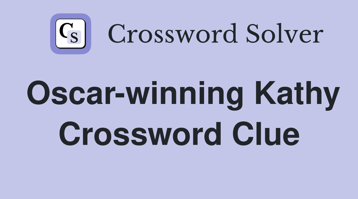 Oscar-winning Kathy Crossword Clue