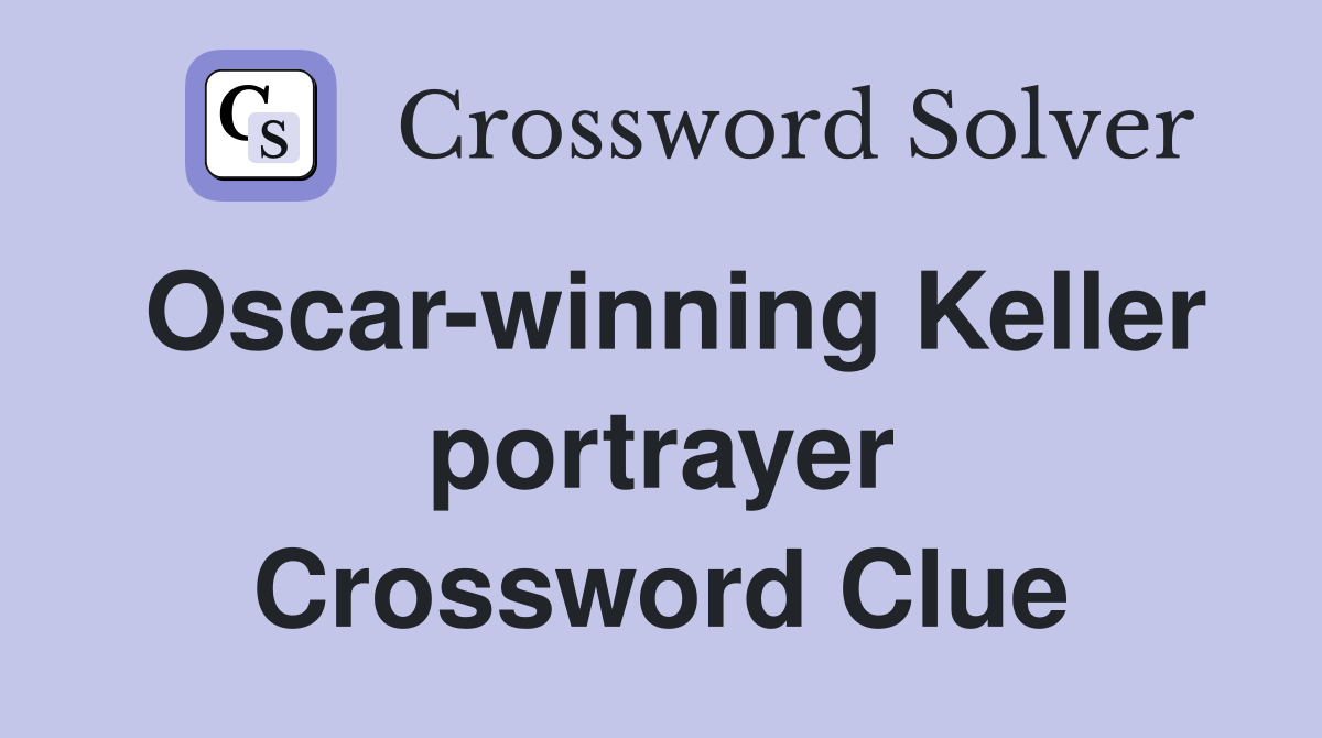 Oscar-winning Keller portrayer Crossword Clue