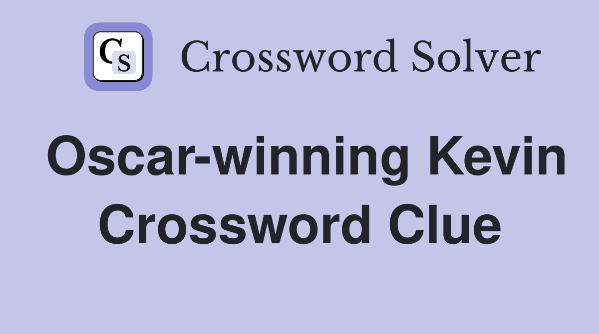 Oscar-winning Kevin Crossword Clue