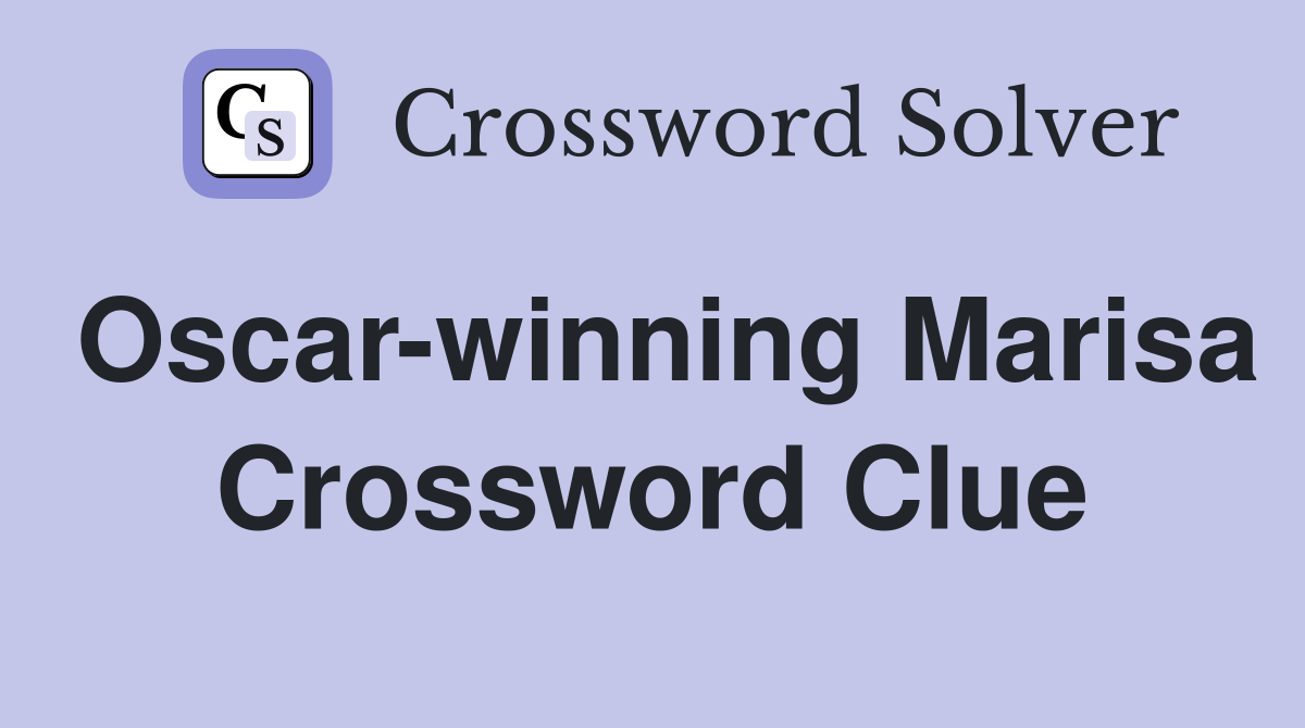 Oscar-winning Marisa Crossword Clue