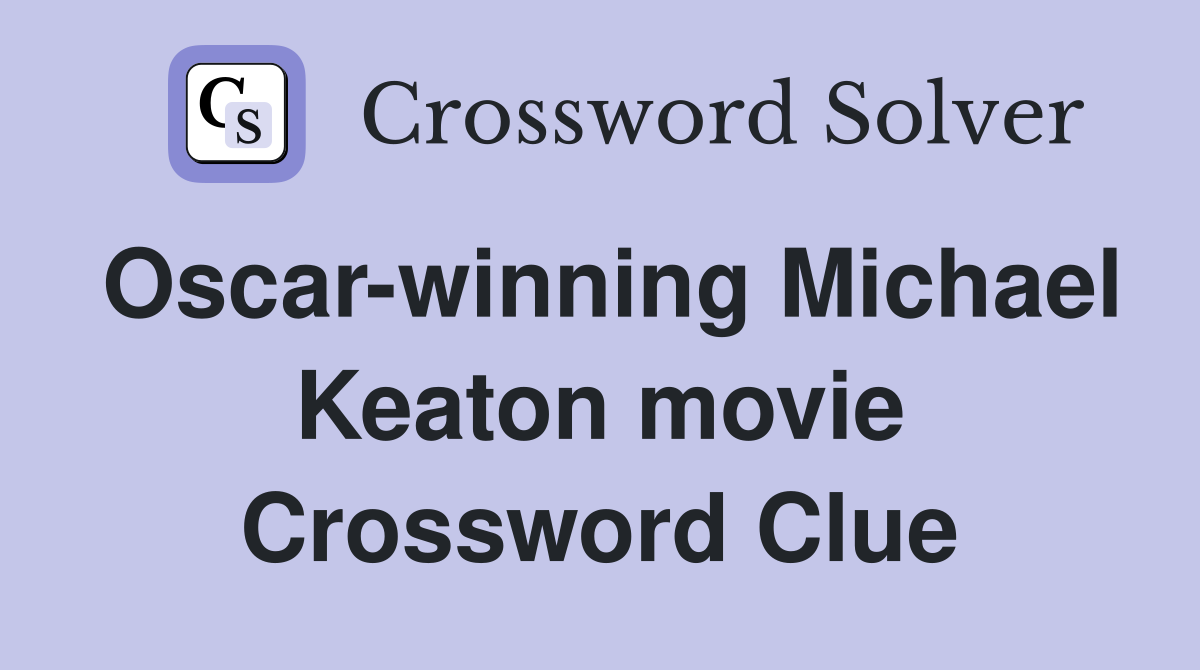 Oscar-winning Michael Keaton movie Crossword Clue