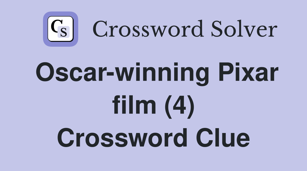 Oscar-winning Pixar film (4) Crossword Clue