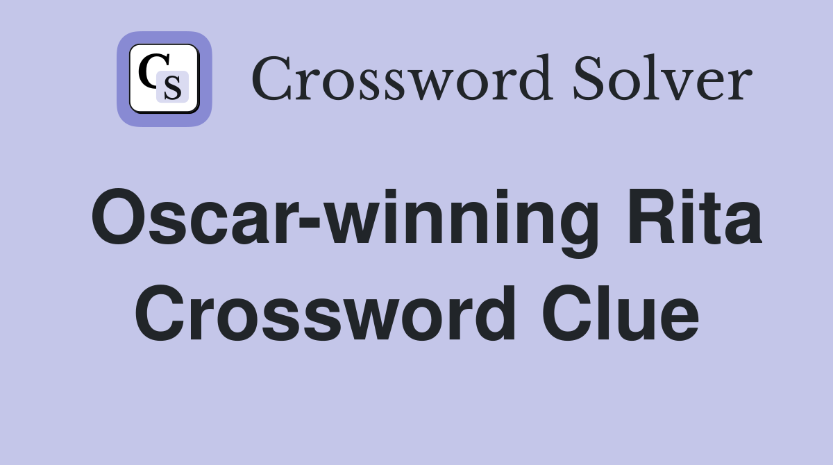 Oscar-winning Rita Crossword Clue