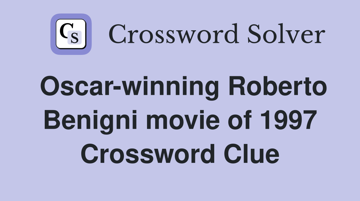 Oscar-winning Roberto Benigni movie of 1997 Crossword Clue