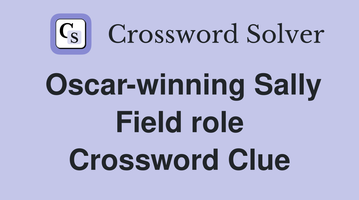 Oscar-winning Sally Field role Crossword Clue