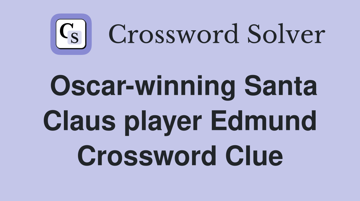 Oscar-winning Santa Claus player Edmund Crossword Clue