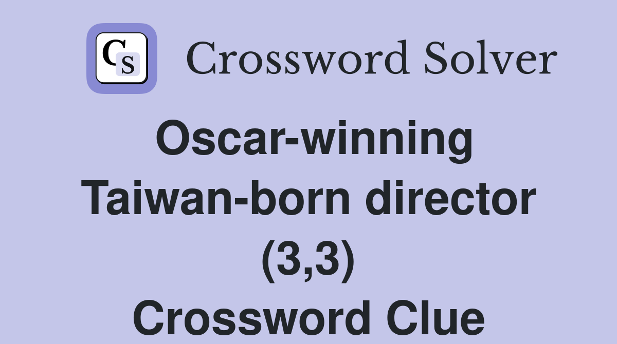 Oscar-winning Taiwan-born director (3,3) Crossword Clue