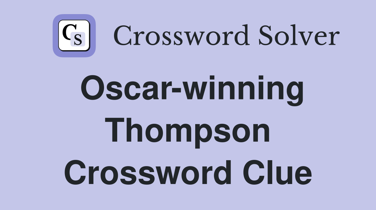 Oscar-winning Thompson Crossword Clue