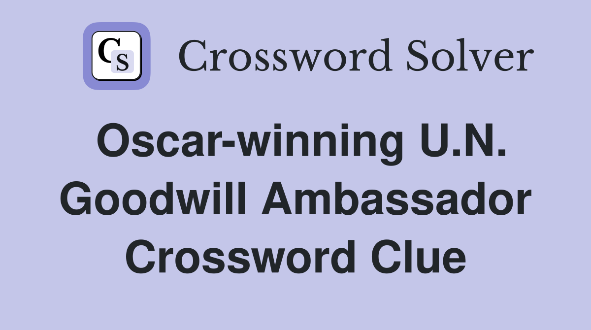 Oscar-winning U.N. Goodwill Ambassador Crossword Clue