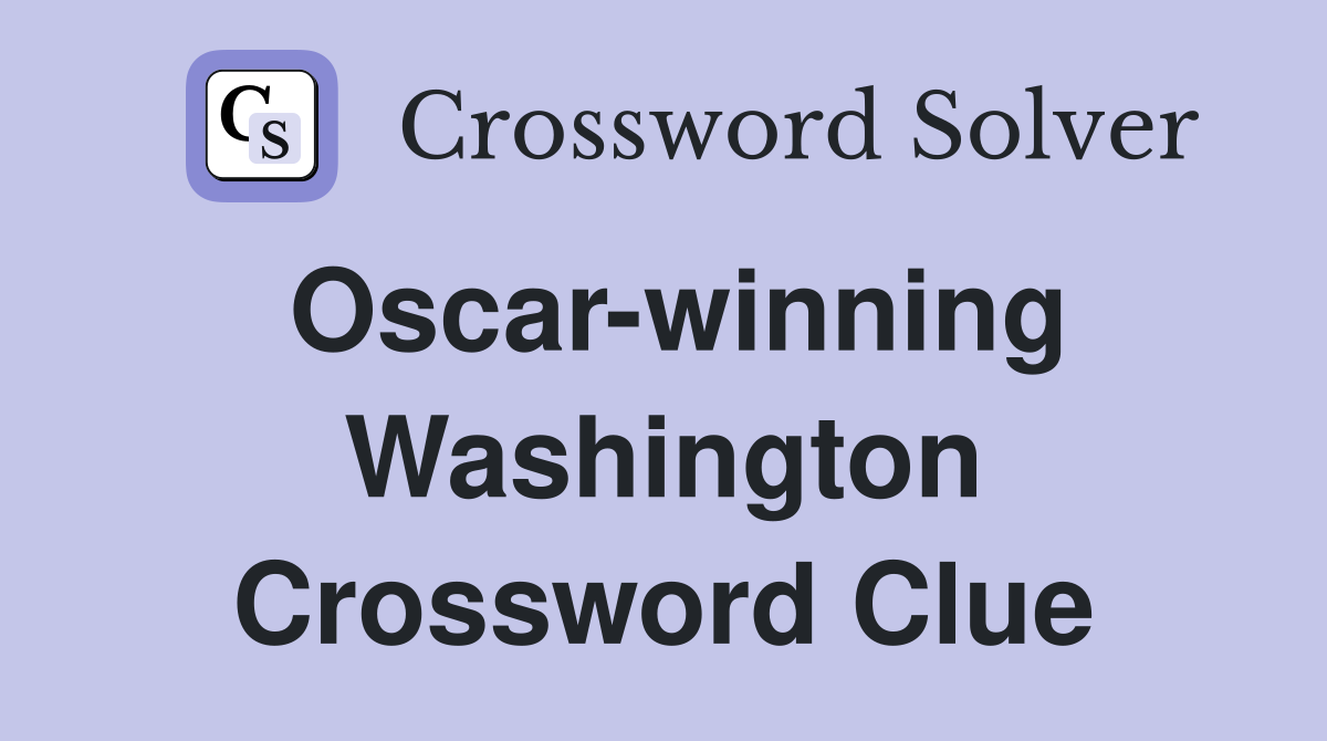 Oscar-winning Washington Crossword Clue