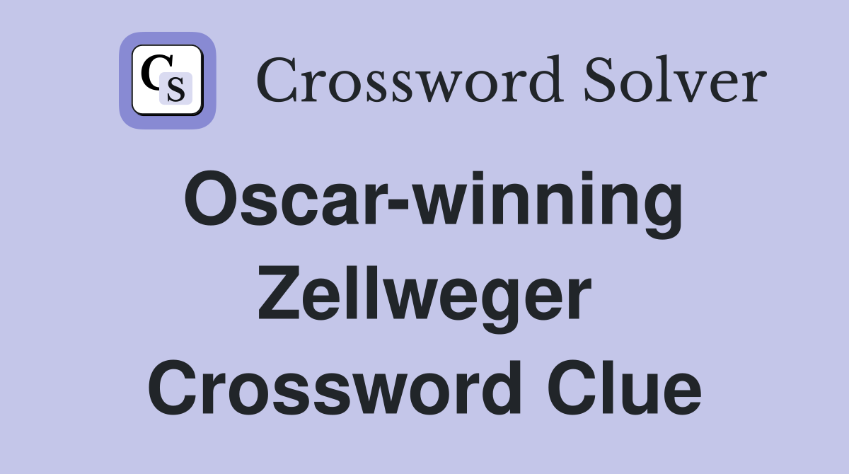 Oscar-winning Zellweger Crossword Clue