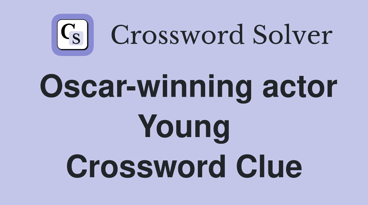 Oscar-winning actor Young Crossword Clue