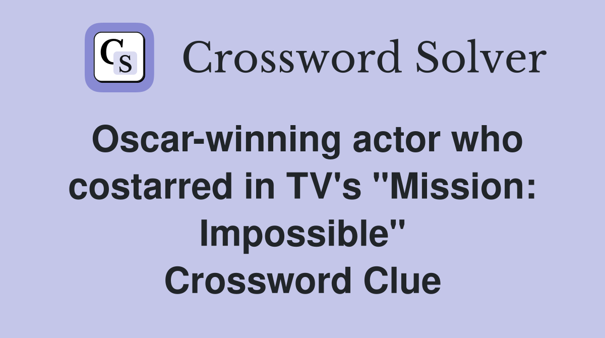 Oscar-winning actor who costarred in TV's "Mission: Impossible" Crossword Clue
