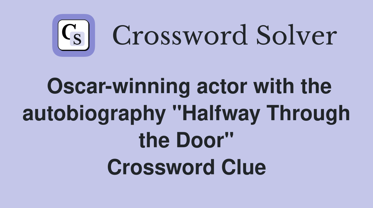 Oscar-winning actor with the autobiography "Halfway Through the Door" Crossword Clue