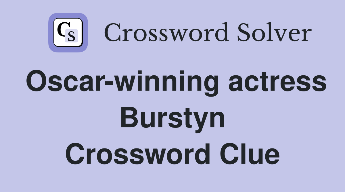 Oscar-winning actress Burstyn Crossword Clue
