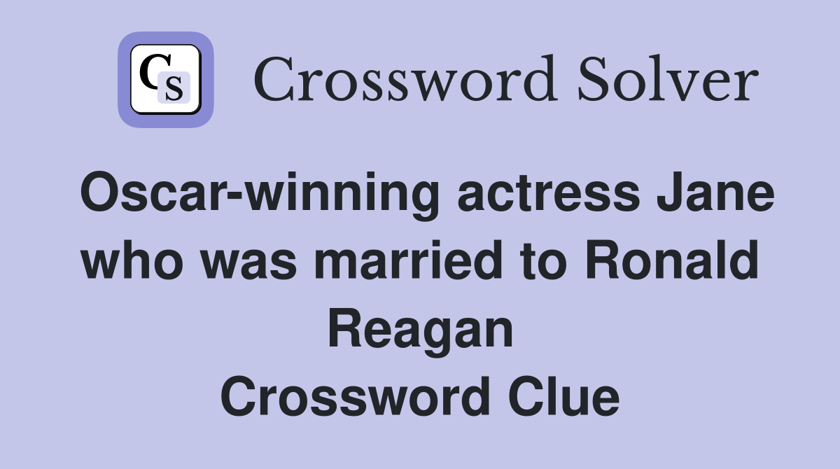 Oscar-winning actress Jane who was married to Ronald Reagan Crossword Clue