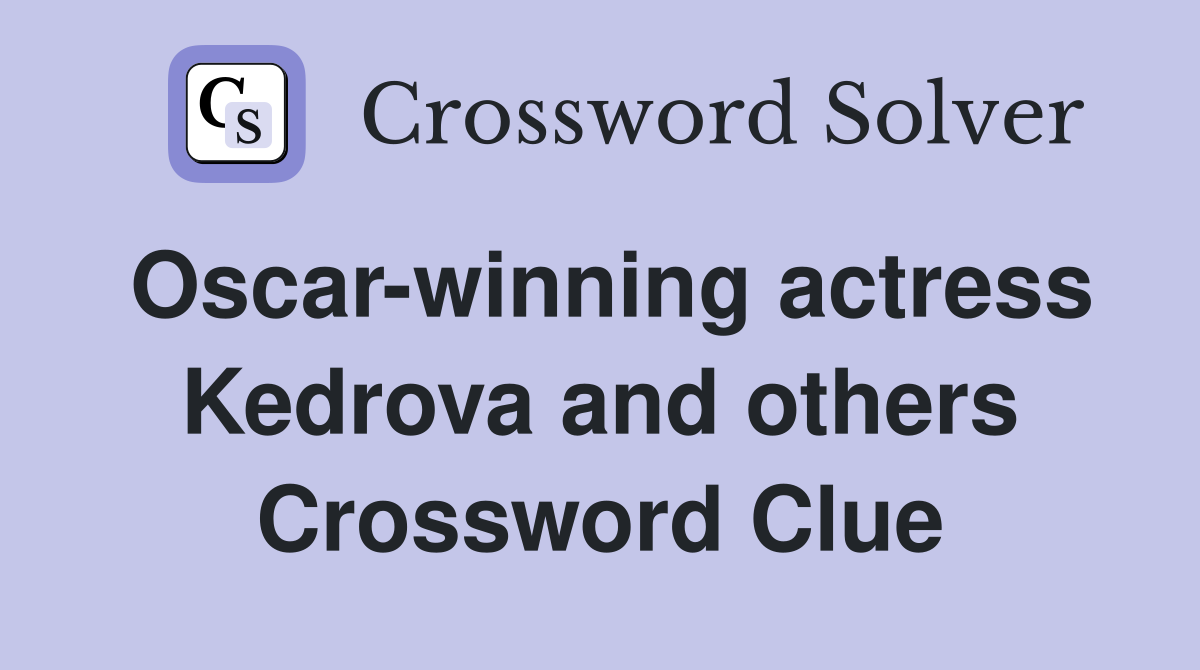 Oscar-winning actress Kedrova and others Crossword Clue