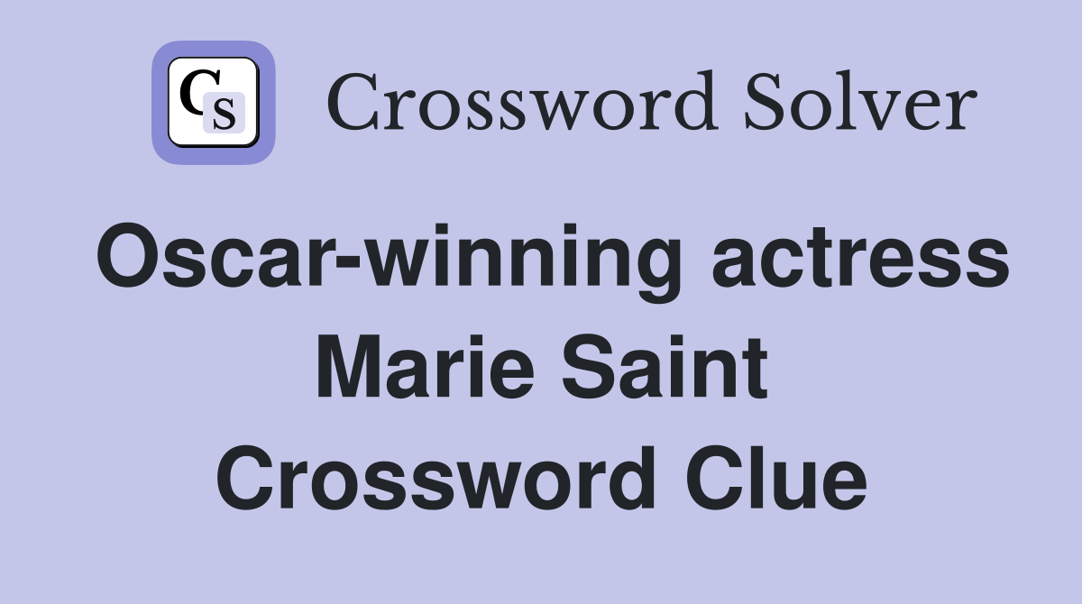 Oscar-winning actress Marie Saint Crossword Clue
