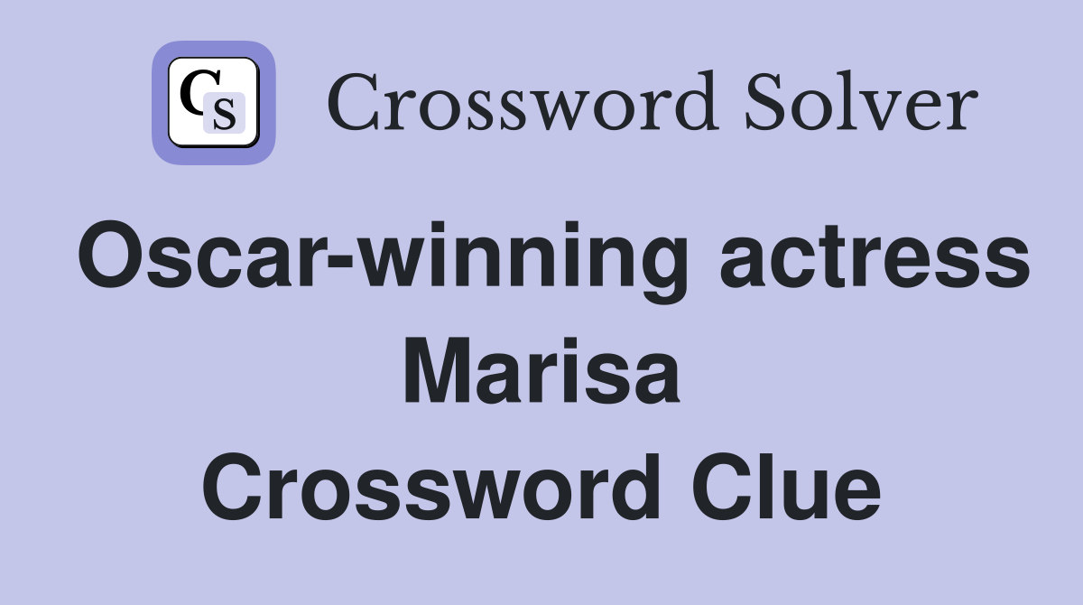Oscar-winning actress Marisa Crossword Clue