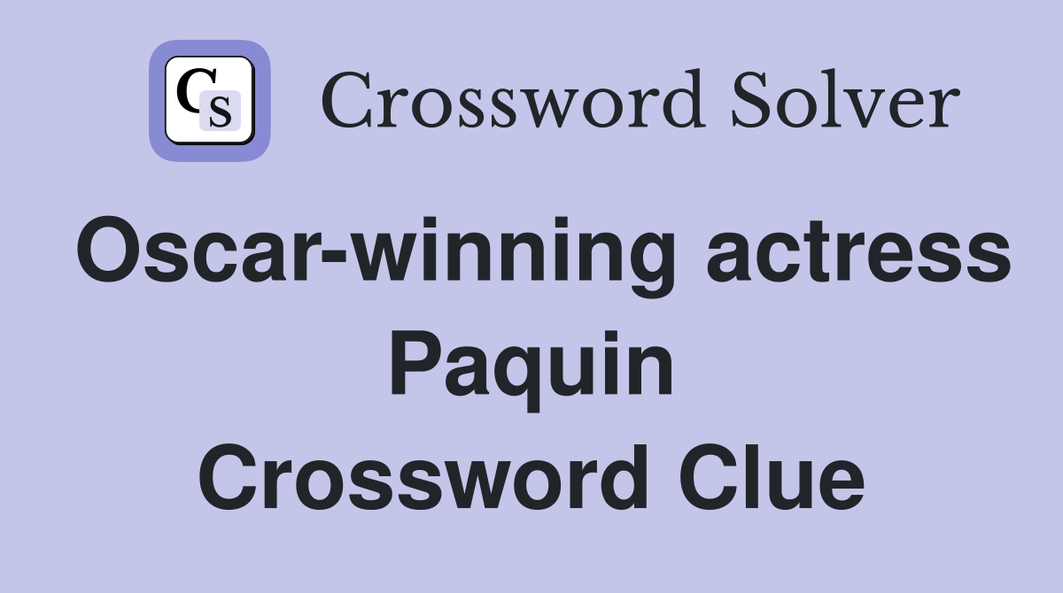 Oscar-winning actress Paquin Crossword Clue