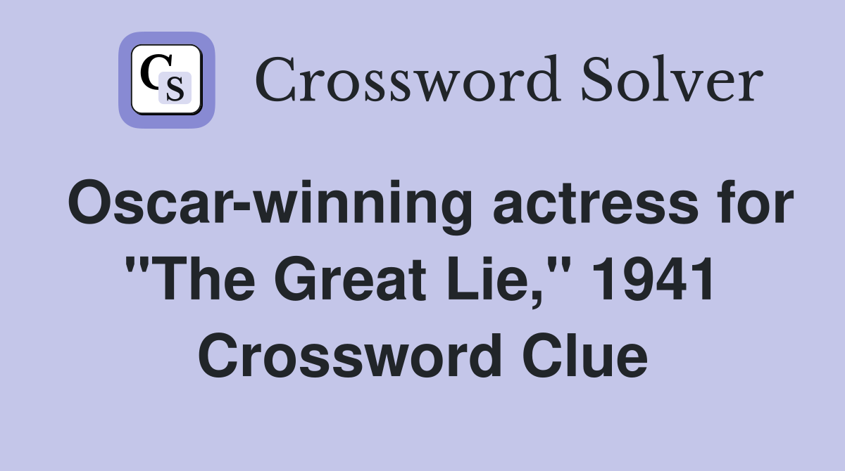 Oscar-winning actress for "The Great Lie," 1941 Crossword Clue