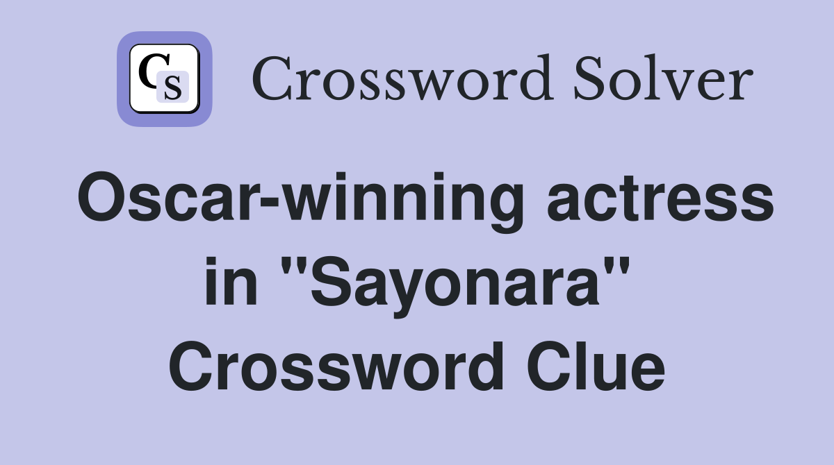 Oscar-winning actress in "Sayonara" Crossword Clue