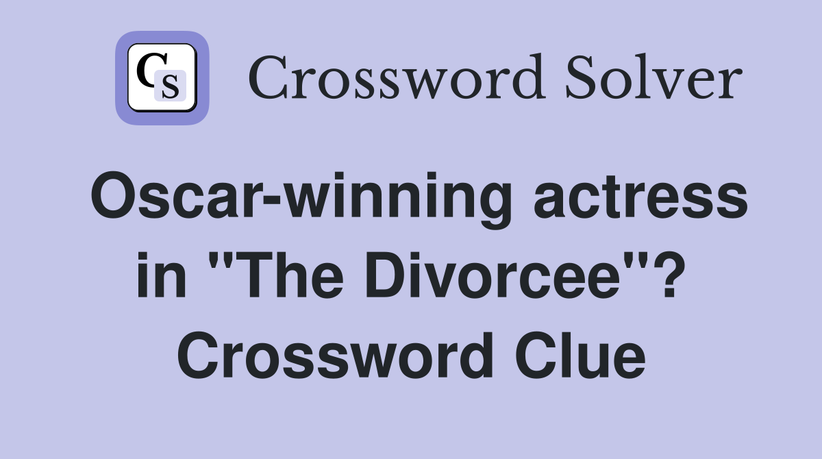 Oscar-winning actress in "The Divorcee"? Crossword Clue