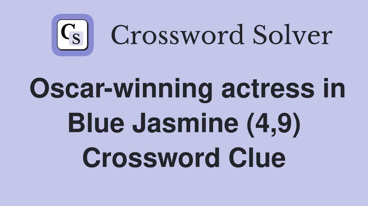 Oscar-winning actress in Blue Jasmine (4,9) Crossword Clue
