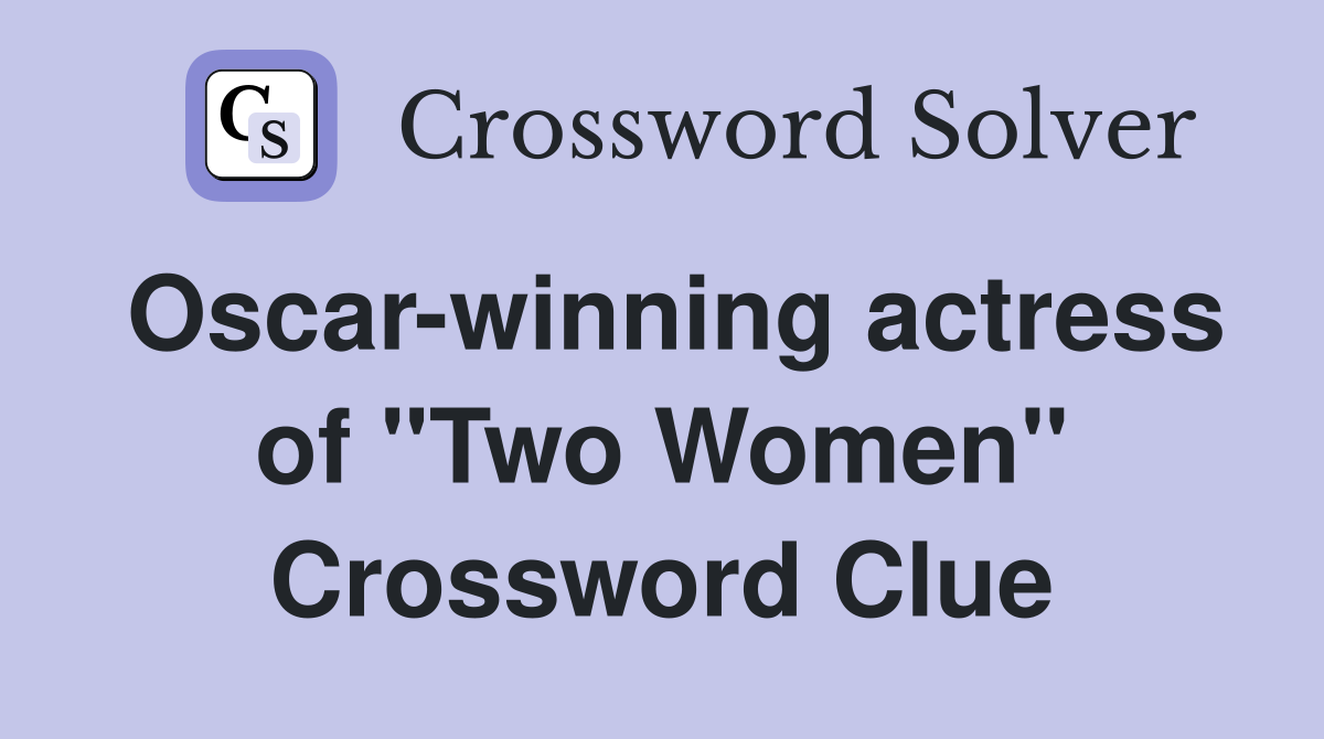 Oscar-winning actress of "Two Women" Crossword Clue