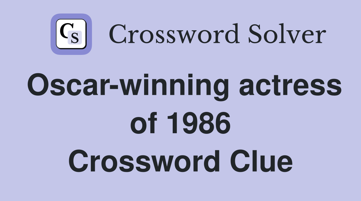 Oscar-winning actress of 1986 Crossword Clue