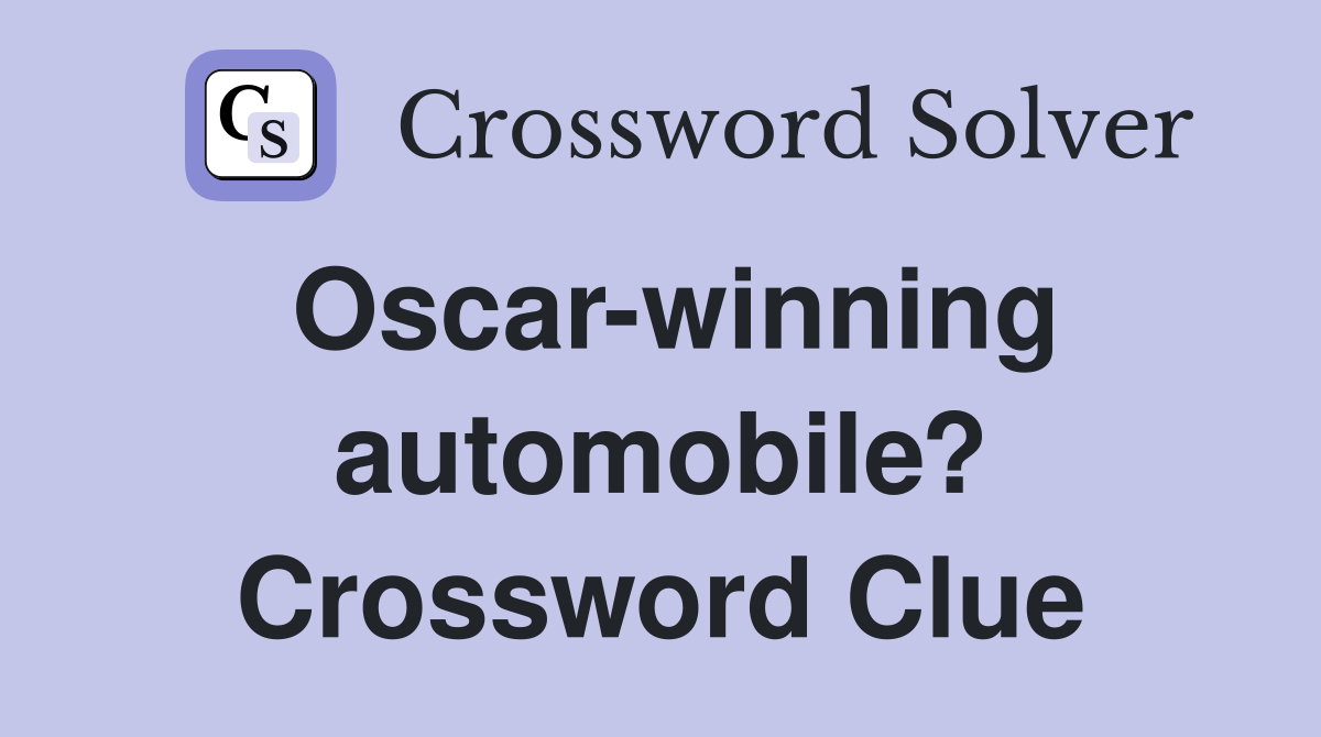 Oscar-winning automobile? Crossword Clue