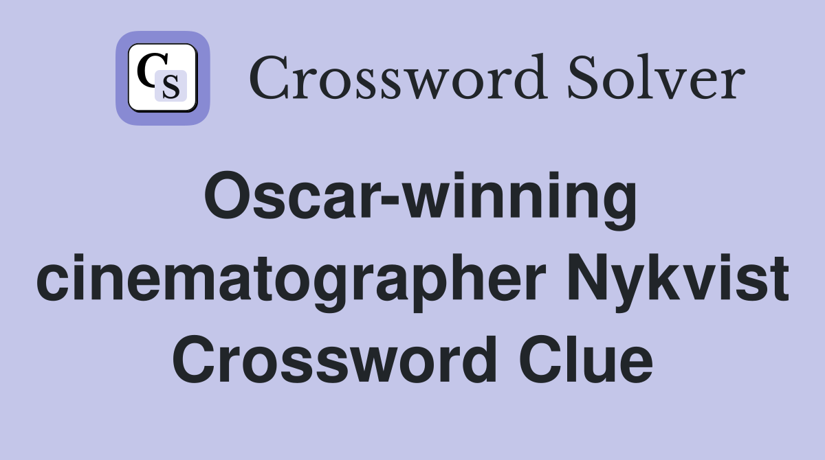 Oscar-winning cinematographer Nykvist Crossword Clue