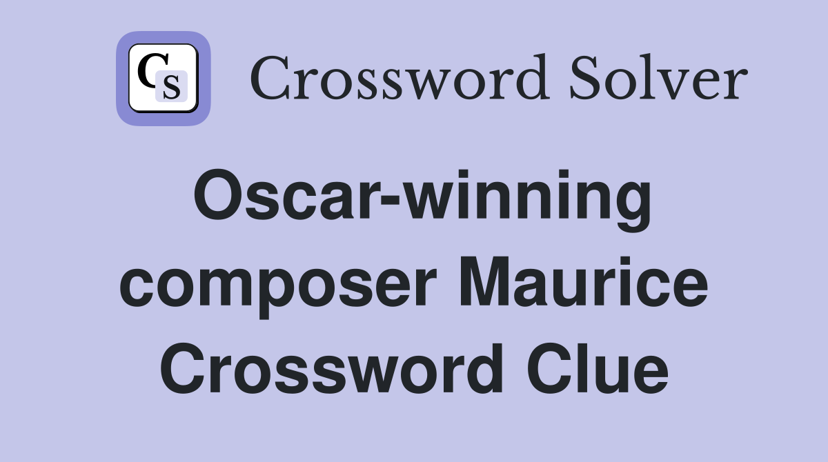 Oscar-winning composer Maurice Crossword Clue