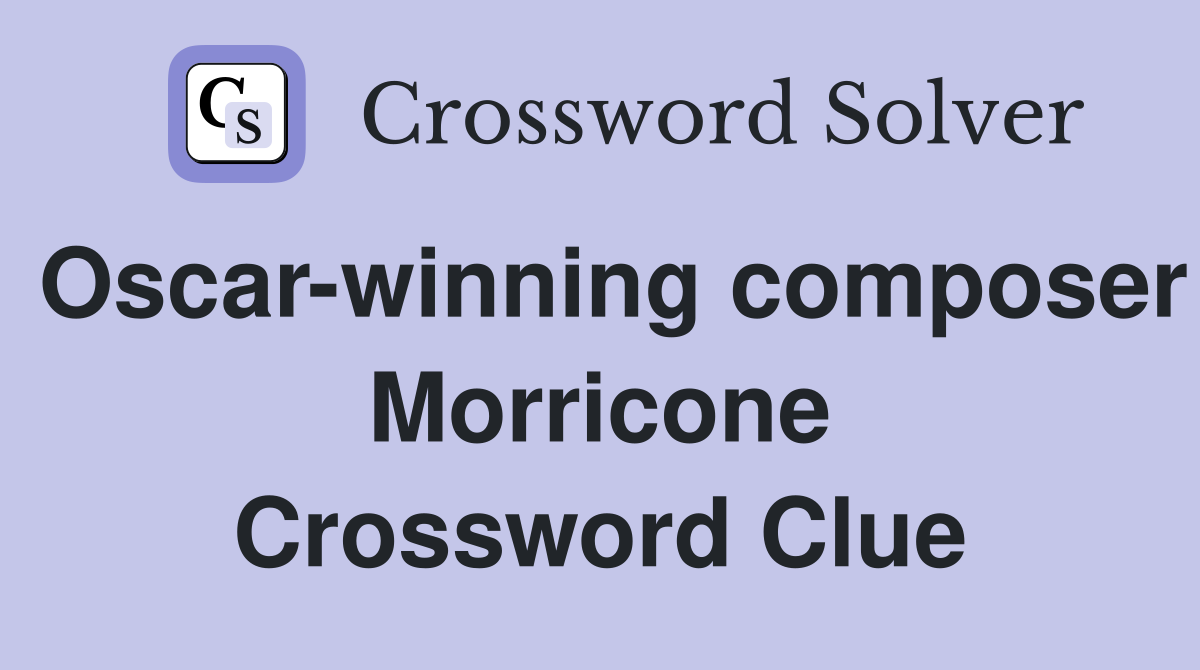 Oscar-winning composer Morricone Crossword Clue