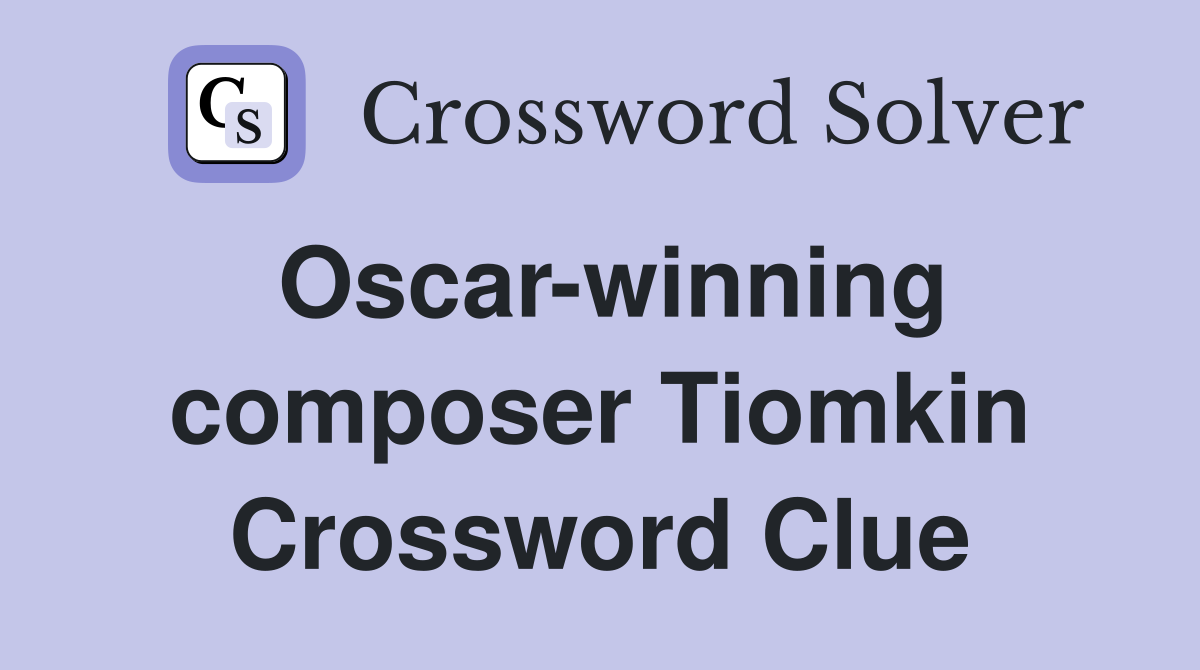 Oscar-winning composer Tiomkin Crossword Clue