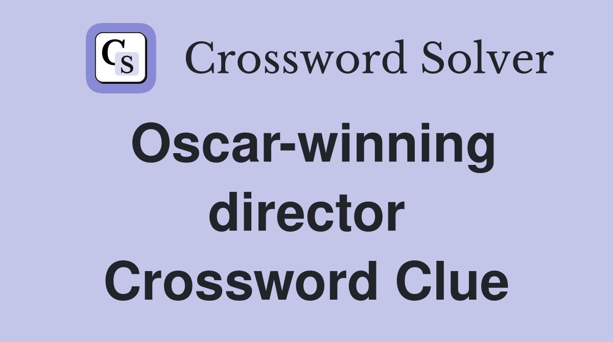 Oscar-winning director Crossword Clue