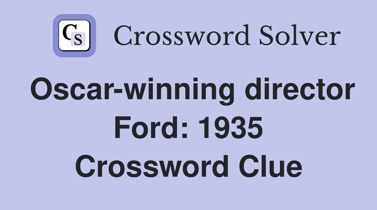 Oscar-winning director Ford: 1935 Crossword Clue