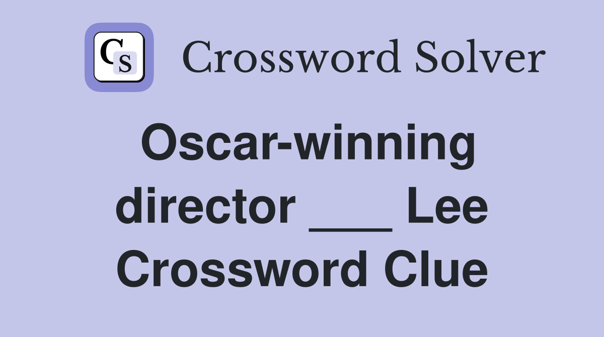 Oscar-winning director ___ Lee Crossword Clue