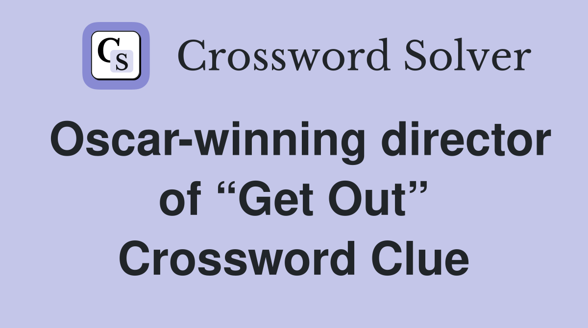 Oscar-winning director of “Get Out” Crossword Clue