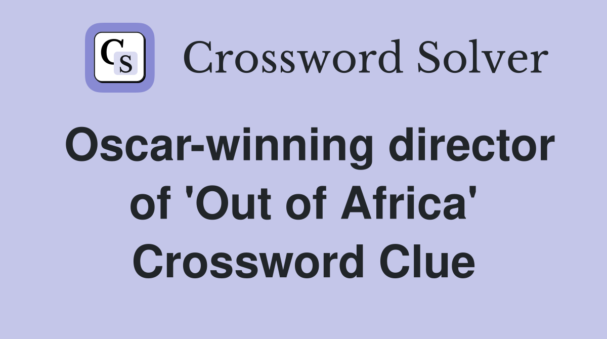 Oscar-winning director of 'Out of Africa' Crossword Clue