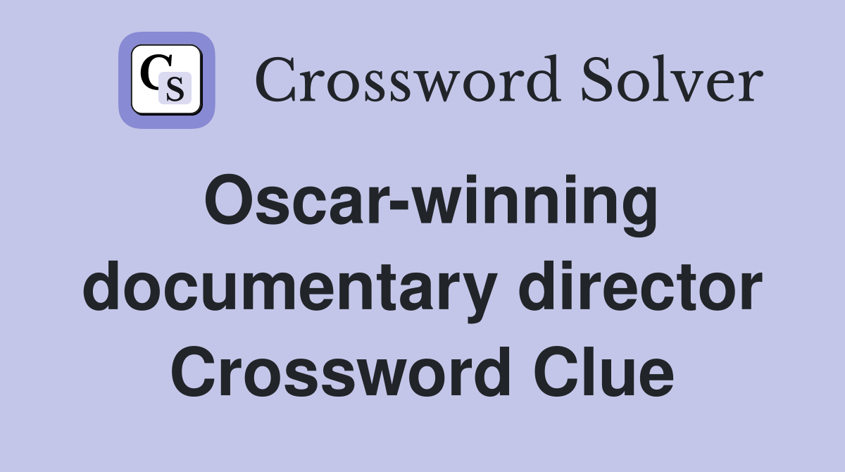 Oscar-winning documentary director Crossword Clue