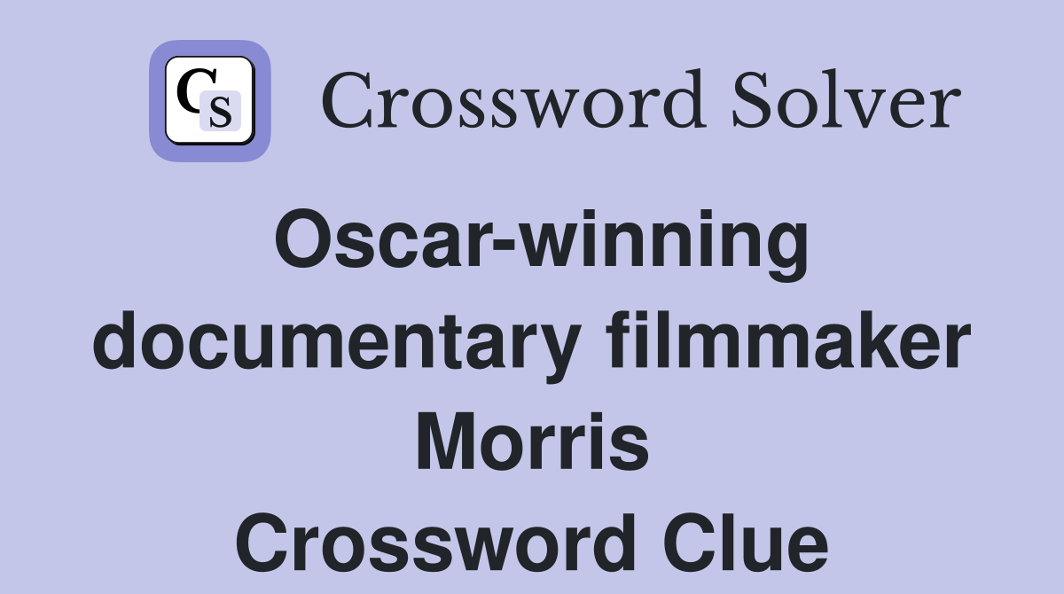 Oscar-winning documentary filmmaker Morris Crossword Clue